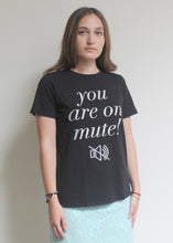 Load image into Gallery viewer, T-shirt “you are on mute!”
